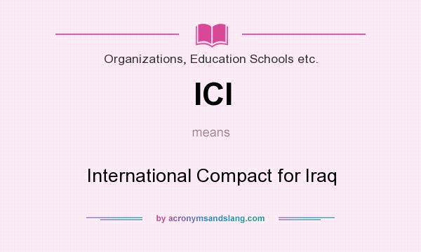 What does ICI mean? It stands for International Compact for Iraq
