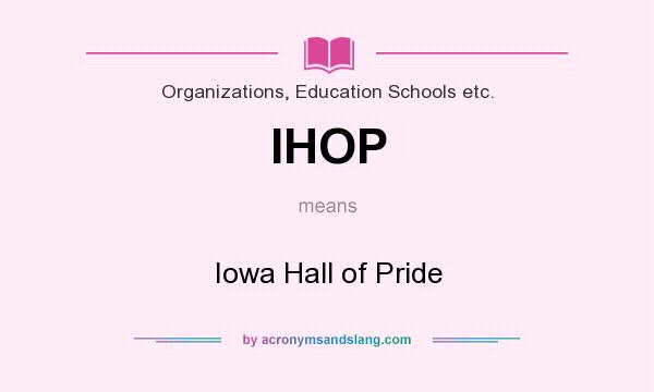 What does IHOP mean? It stands for Iowa Hall of Pride