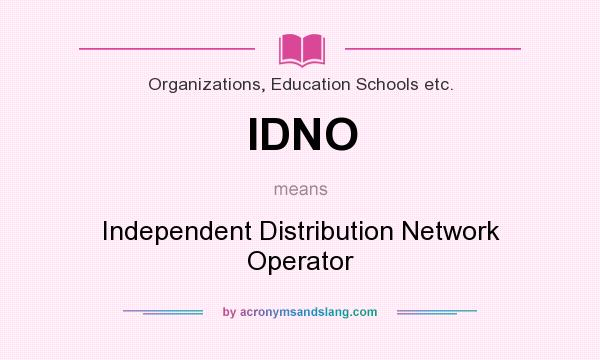 What does IDNO mean? It stands for Independent Distribution Network Operator