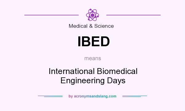 What does IBED mean? It stands for International Biomedical Engineering Days