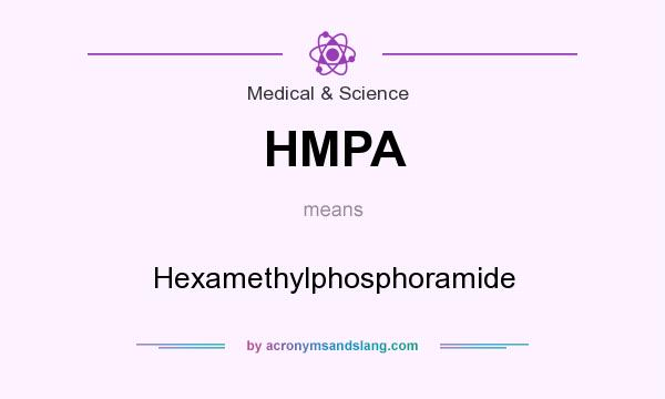 What does HMPA mean? It stands for Hexamethylphosphoramide