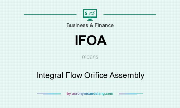 What does IFOA mean? It stands for Integral Flow Orifice Assembly