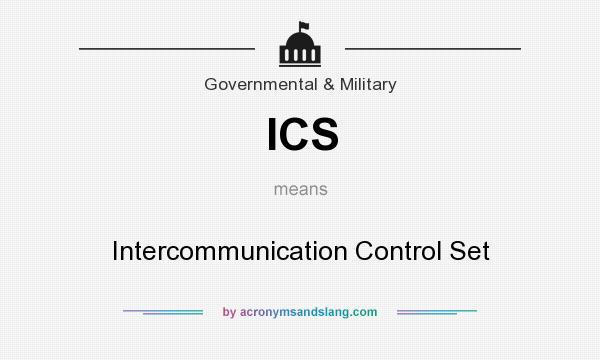 What does ICS mean? It stands for Intercommunication Control Set