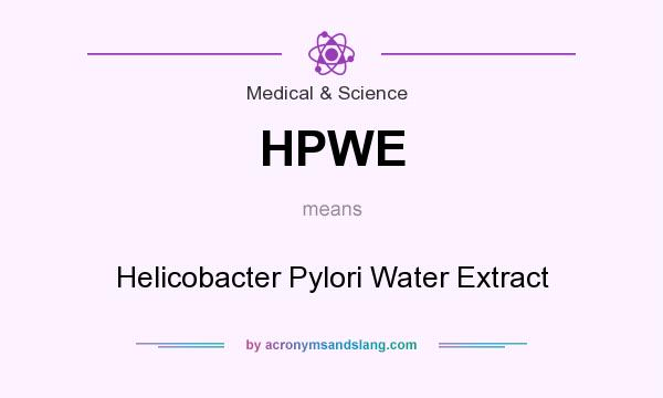 What does HPWE mean? It stands for Helicobacter Pylori Water Extract