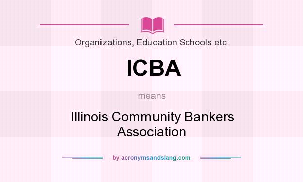 What does ICBA mean? It stands for Illinois Community Bankers Association