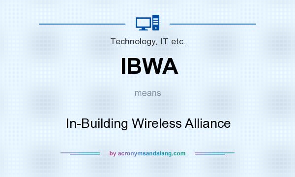 What does IBWA mean? It stands for In-Building Wireless Alliance