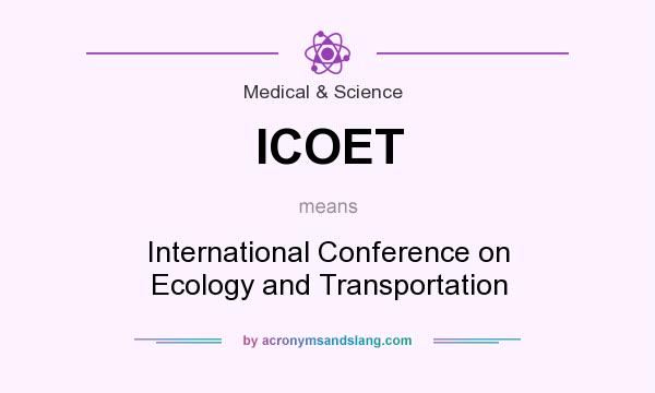 What does ICOET mean? It stands for International Conference on Ecology and Transportation