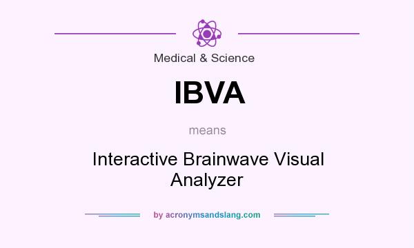What does IBVA mean? It stands for Interactive Brainwave Visual Analyzer