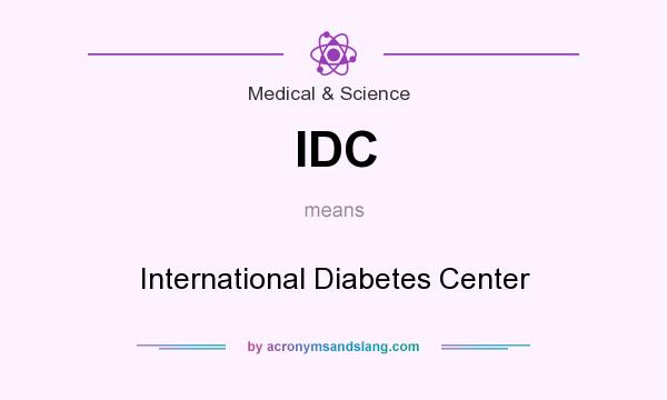 What does IDC mean? It stands for International Diabetes Center