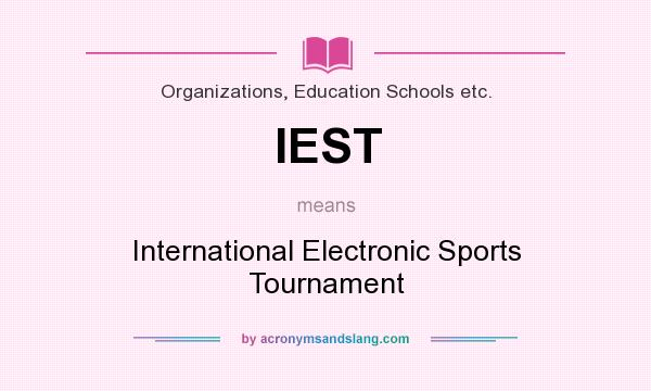 What does IEST mean? It stands for International Electronic Sports Tournament