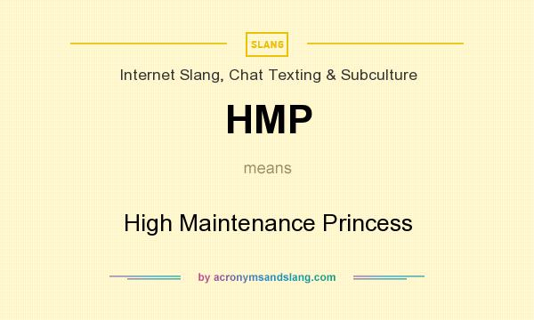 What does HMP mean? It stands for High Maintenance Princess