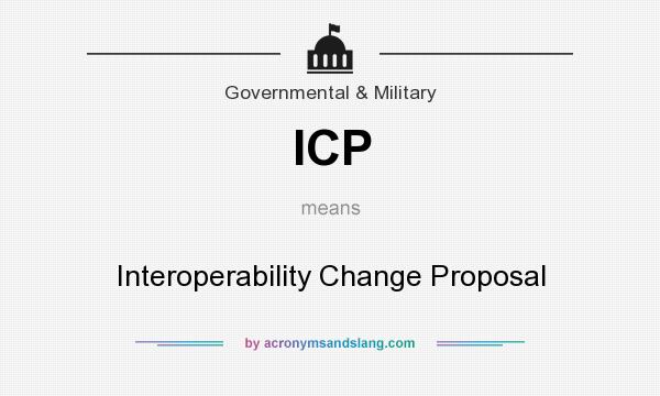 What does ICP mean? It stands for Interoperability Change Proposal