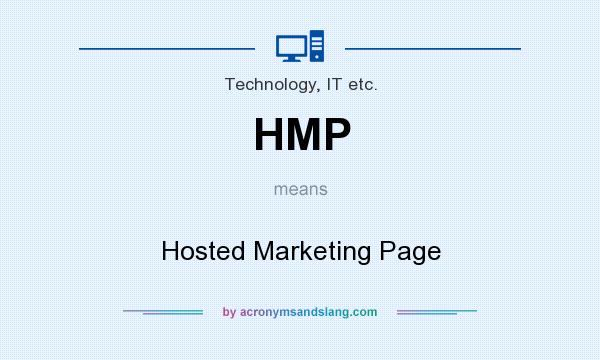 What does HMP mean? It stands for Hosted Marketing Page