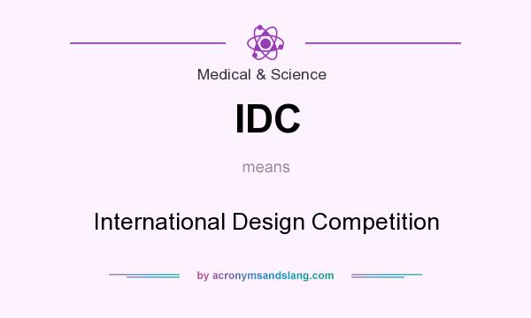 What does IDC mean? It stands for International Design Competition