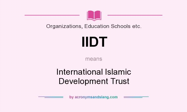 What does IIDT mean? It stands for International Islamic Development Trust