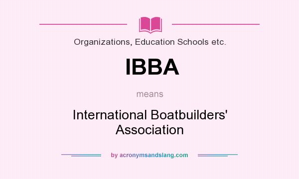 What does IBBA mean? It stands for International Boatbuilders` Association