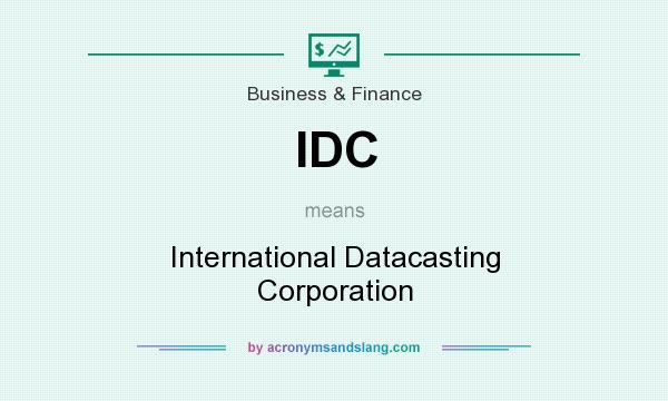 What does IDC mean? It stands for International Datacasting Corporation