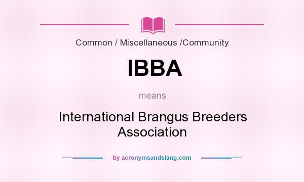 What does IBBA mean? It stands for International Brangus Breeders Association