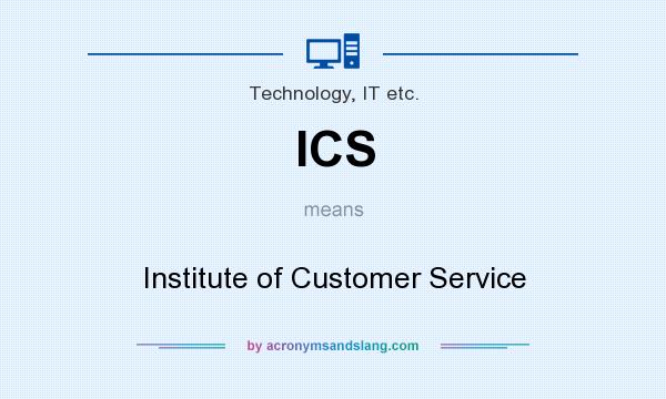 What does ICS mean? It stands for Institute of Customer Service