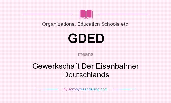 What does GDED mean? It stands for Gewerkschaft Der Eisenbahner Deutschlands