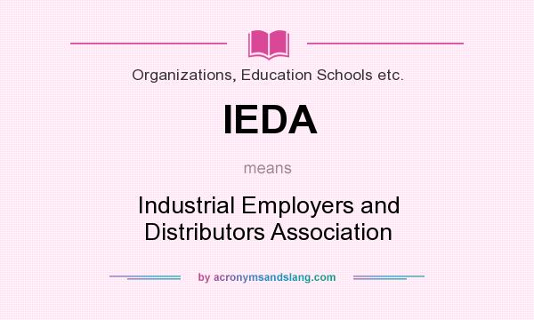 What does IEDA mean? It stands for Industrial Employers and Distributors Association
