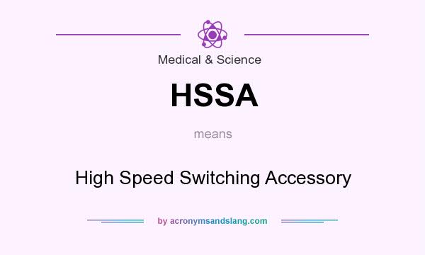What does HSSA mean? It stands for High Speed Switching Accessory