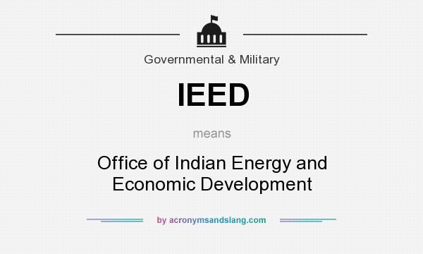 What does IEED mean? It stands for Office of Indian Energy and Economic Development
