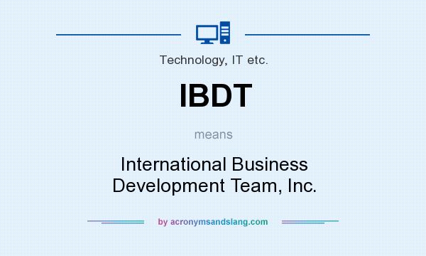 What does IBDT mean? It stands for International Business Development Team, Inc.