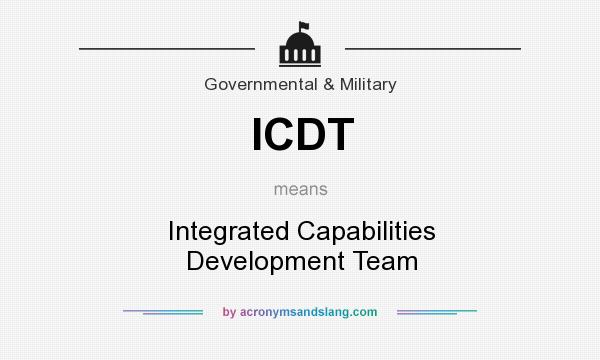 What does ICDT mean? It stands for Integrated Capabilities Development Team