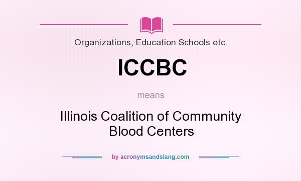 What does ICCBC mean? It stands for Illinois Coalition of Community Blood Centers