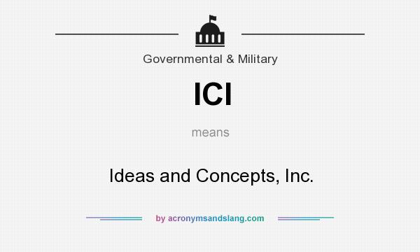 What does ICI mean? It stands for Ideas and Concepts, Inc.