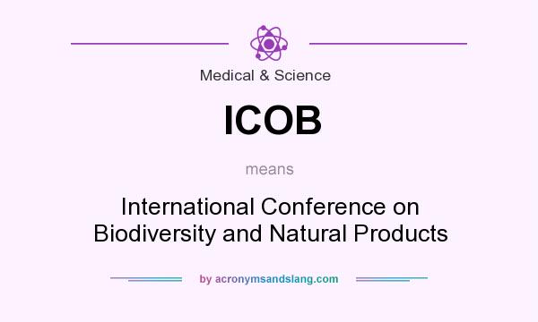 What does ICOB mean? It stands for International Conference on Biodiversity and Natural Products