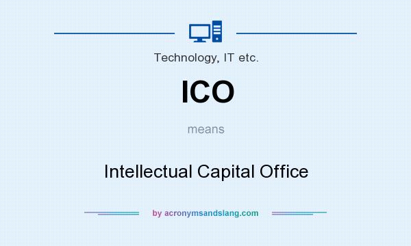 What does ICO mean? It stands for Intellectual Capital Office