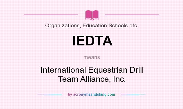 What does IEDTA mean? It stands for International Equestrian Drill Team Alliance, Inc.