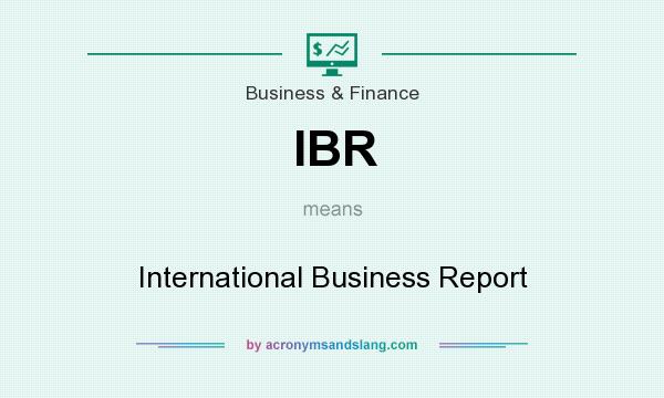 What does IBR mean? It stands for International Business Report