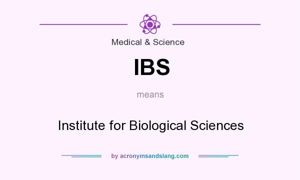 What does IBS mean? It stands for Institute for Biological Sciences