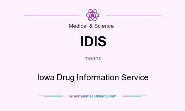 What does IDIS mean? It stands for Iowa Drug Information Service