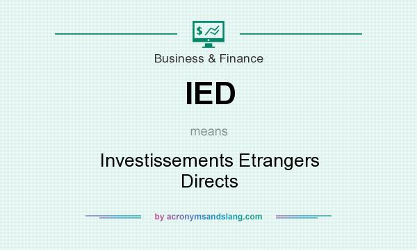 What does IED mean? It stands for Investissements Etrangers Directs