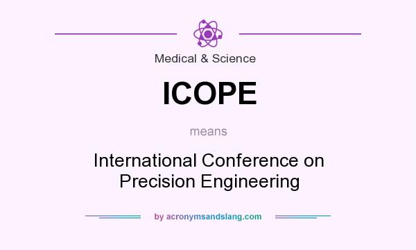 What does ICOPE mean? It stands for International Conference on Precision Engineering