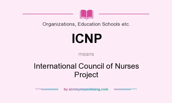 What does ICNP mean? It stands for International Council of Nurses Project