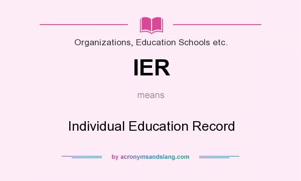 What does IER mean? It stands for Individual Education Record
