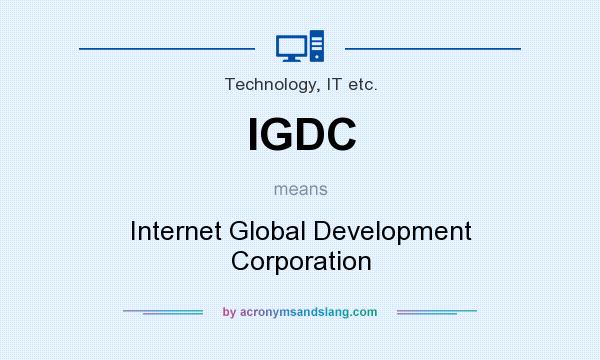 What does IGDC mean? It stands for Internet Global Development Corporation