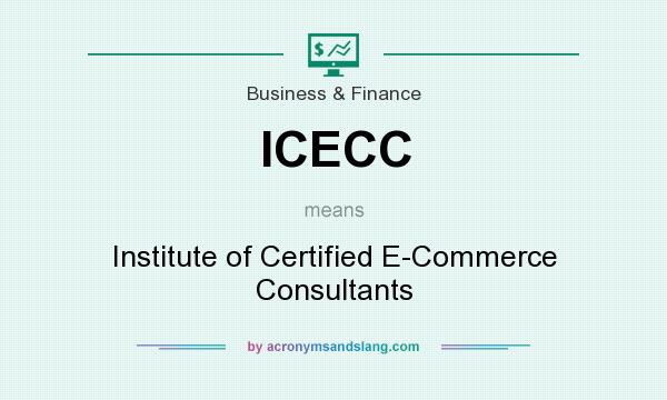 What does ICECC mean? It stands for Institute of Certified E-Commerce Consultants