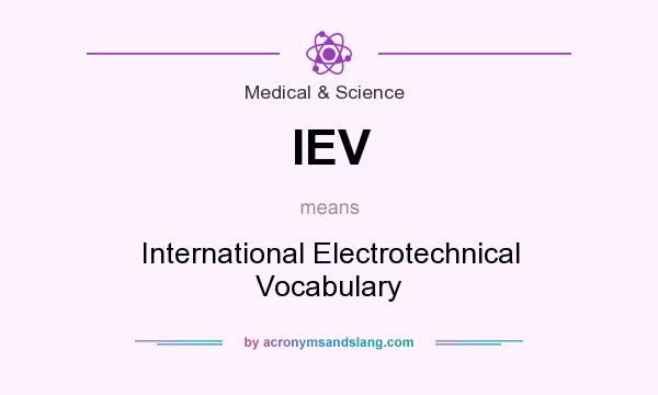 What does IEV mean? It stands for International Electrotechnical Vocabulary