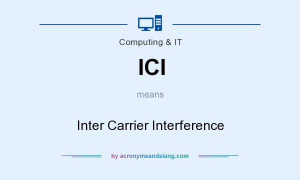 What does ICI mean? It stands for Inter Carrier Interference