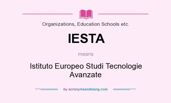 What does IESTA mean? It stands for Istituto Europeo Studi Tecnologie Avanzate