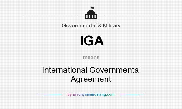 What does IGA mean? It stands for International Governmental Agreement