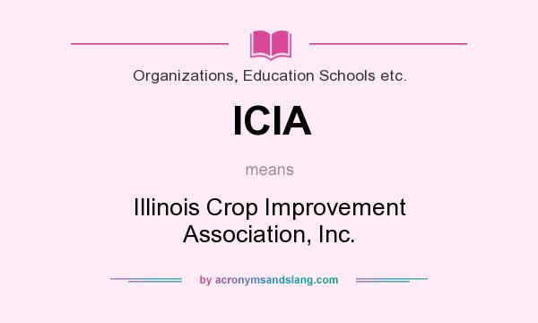 What does ICIA mean? It stands for Illinois Crop Improvement Association, Inc.