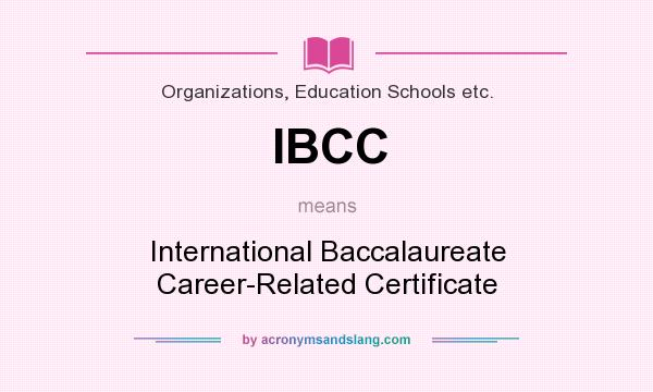 What does IBCC mean? It stands for International Baccalaureate Career-Related Certificate