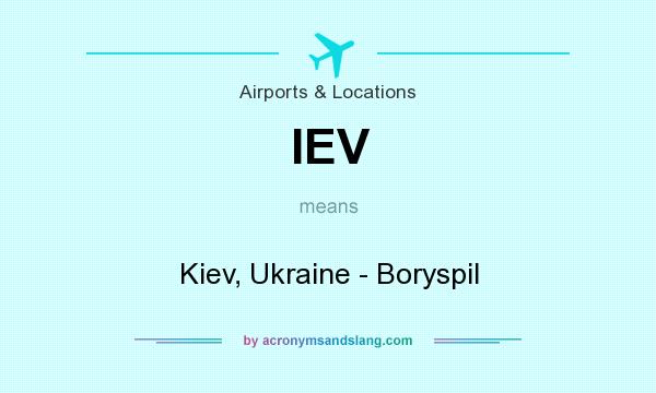 What does IEV mean? It stands for Kiev, Ukraine - Boryspil
